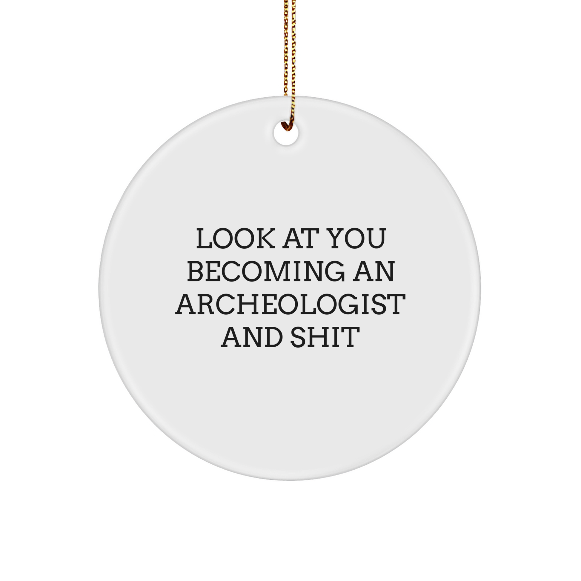 Funny Archeologist Gifts for Men - Circle Ornament, Gifts from Friends for Christmas - Image 1