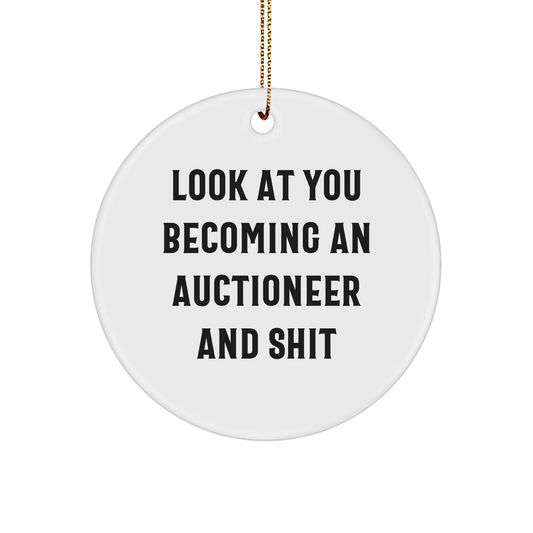 Funny Auctioneer Gift, Look At You Becoming An Auctioneer And Shit Circle Ornament for Friends, Family, or Coworkers, Unique Christmas Memorable Present from Men, Women, or You - Image 1