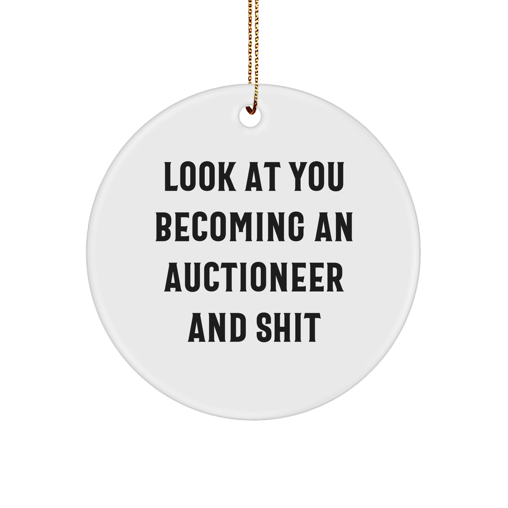 Funny Auctioneer Gift, Look At You Becoming An Auctioneer And Shit Circle Ornament for Friends, Family, or Coworkers, Unique Christmas Memorable Present from Men, Women, or You - Image 1