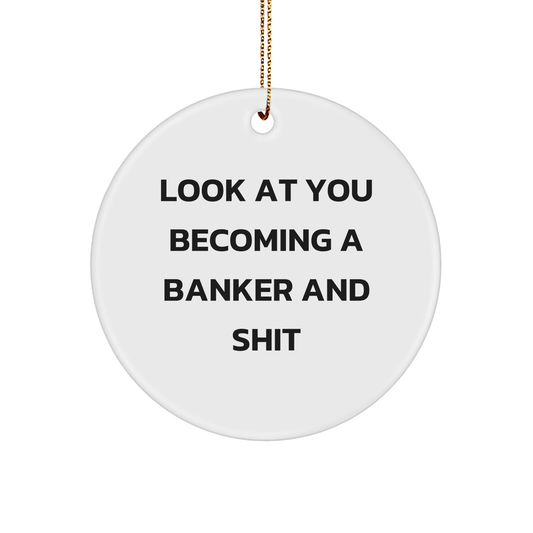 Gifts from Friends for Bankers - Funny Quote Circle Ornament, White, 2.75 Inch, Christmas Unique Gifts for Him or Her - Image 1