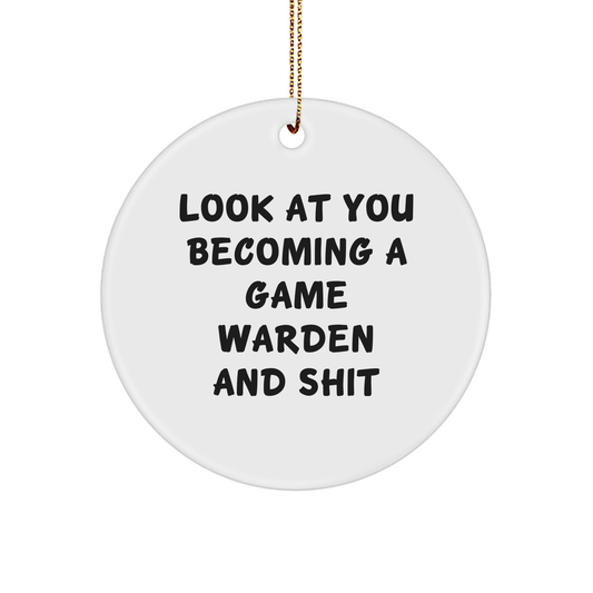 Game Warden Circle Ornament, Funny Quote Gifts from Men to Friends, 'Look At You Becoming A Game Warden And Shit', Christmas Unique Gifts for Game Wardens - Image 1