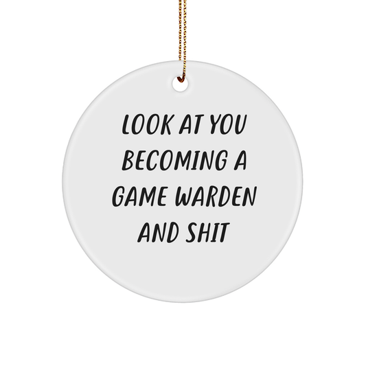 Funny Game Warden Gifts for Men - Look At You Becoming A Game Warden And Shit Circle Ornament, Christmas Unique Gifts from Friends - Image 1