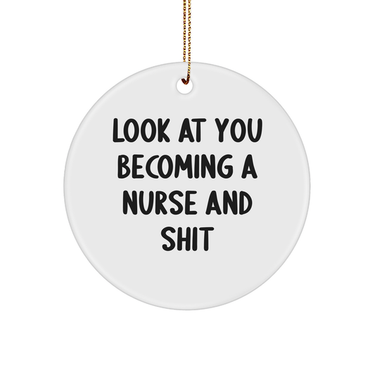 Funny Nurse Gifts from Friends to Becoming a Nurse Circle Ornament with 'Look At You' Quote for Christmas - Image 1