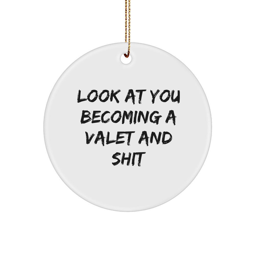 Funny Valet Ornament | Gifts from Santa | Look At You Becoming A Valet And Shit | Sarcastic Circle Ornament | Unique Christmas Unique Gifts for Valets - Image 1