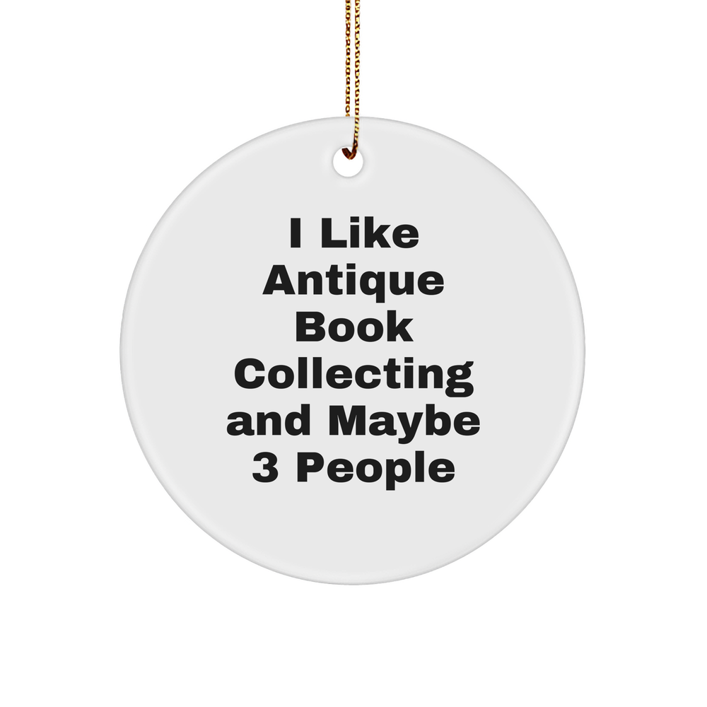 I Like Antique Book Collecting Funny 3-inch Circle Ornament - Christmas Unique Gifts - Gifts from Antique Book Collecting Enthusiasts - Gifts for Book Lovers - Image 1