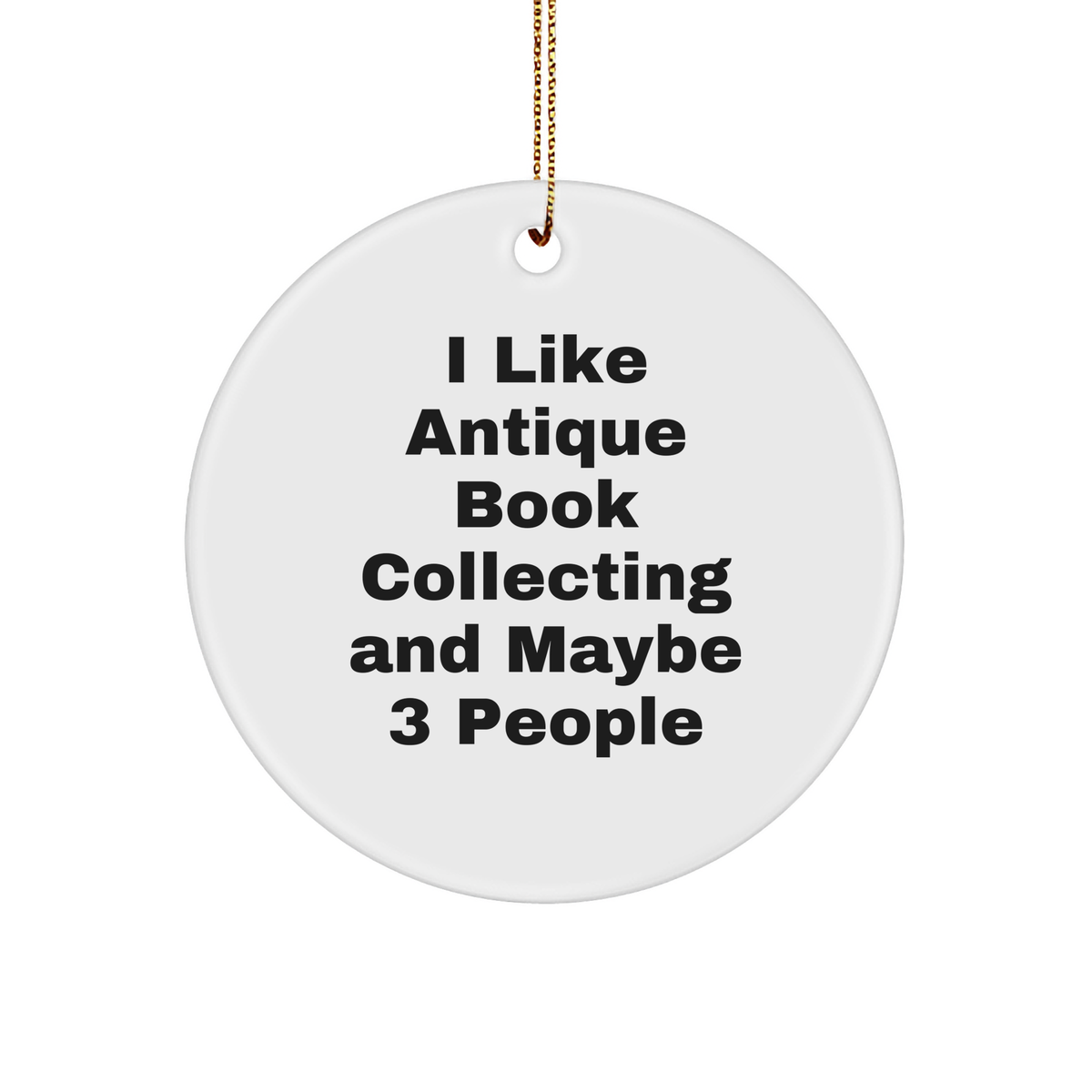 I Like Antique Book Collecting Funny 3-inch Circle Ornament - Christmas Unique Gifts - Gifts from Antique Book Collecting Enthusiasts - Gifts for Book Lovers - Image 1