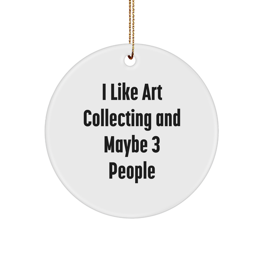 Gifts from Friends for Art Collecting Enthusiasts - 'I Like Art Collecting And Maybe 3 People' Circle Ornament, White, Christmas Unique Gifts - Image 1