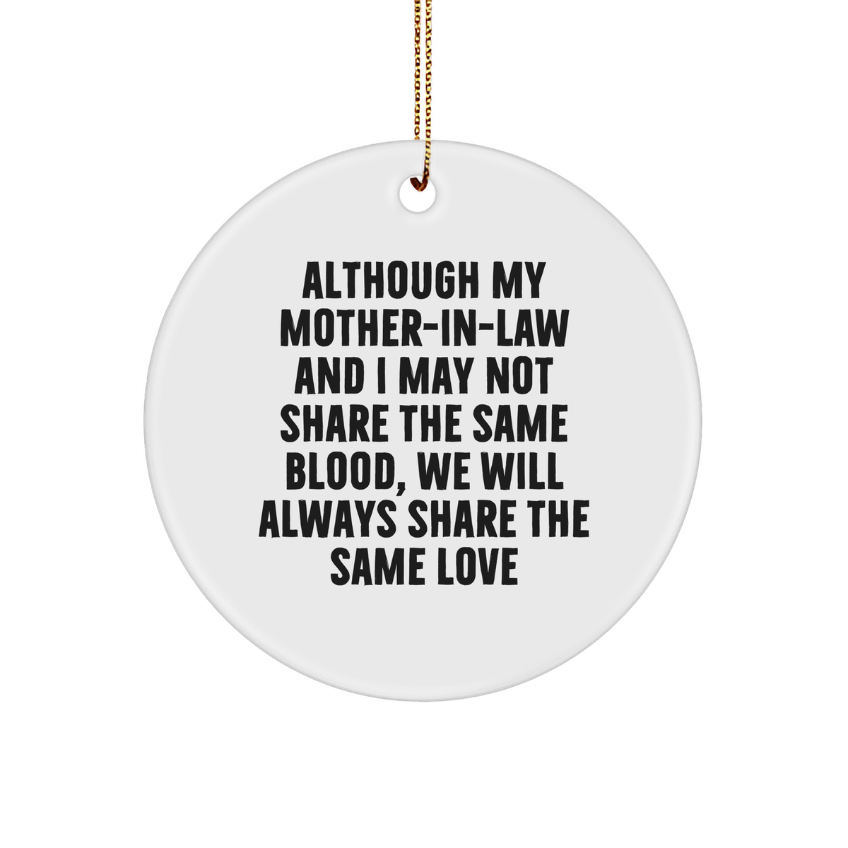 Funny Mom-in-law Circle Ornament Gifts from Family - 'Although My Mom-in-law And I May Not Share The Same Blood, We Will Always Share The Same Love' Christmas Unique Presents - Image 1