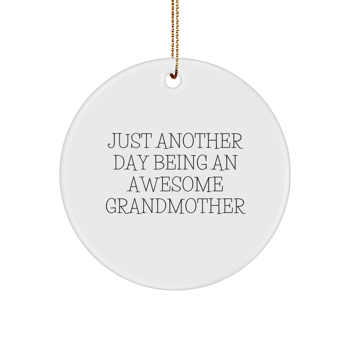 Gifts from Family - Just Another Day Being An Awesome Grandmother, Circle Ornament, Christmas - Image 1