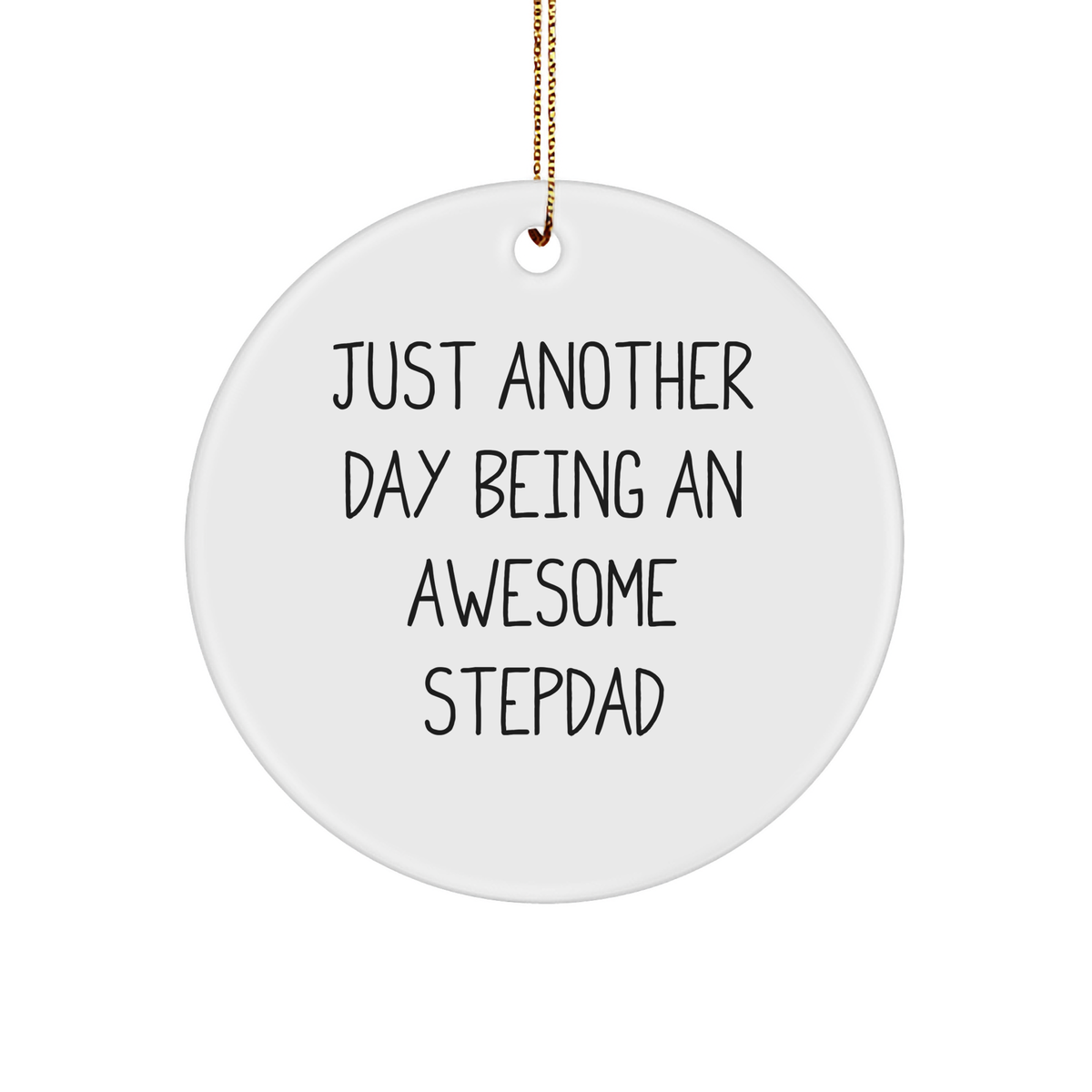 Stepdad Gifts from Men, Just Another Day Being an Awesome Stepdad, Circle Ornament, White, Christmas Unique Presents for Him - Image 1