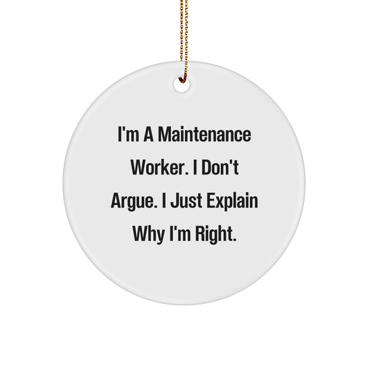 Humorous Maintenance Worker Gifts from Friends - I'm Right Circle Ornament for Men and Women, Inspirational Christmas Unique Gifts - Image 1