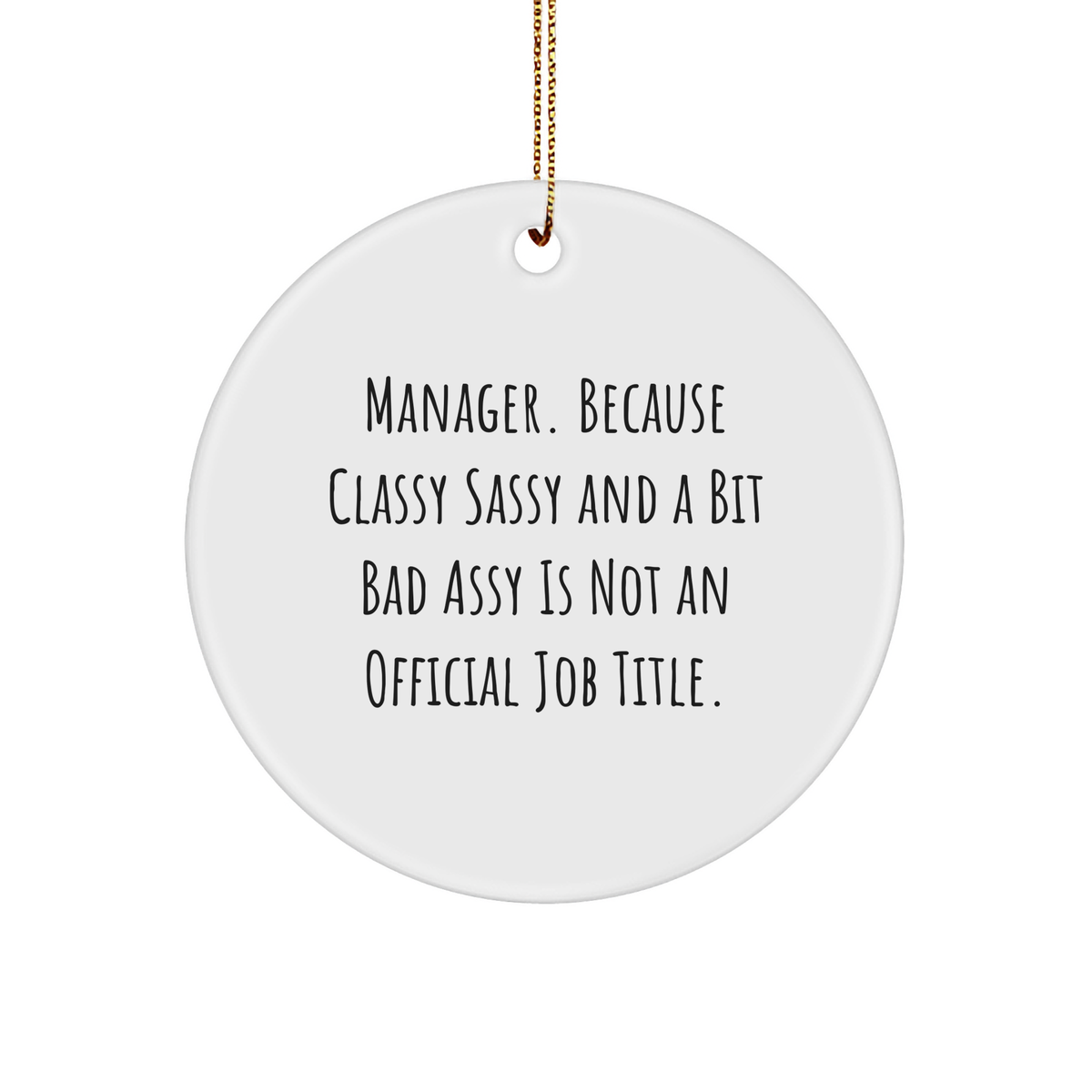 Manager Gifts from Friends Funny Circle Ornament, Classy Sassy And A Bit Fearlessy Is Not An Official Job Title. Christmas Unique Gifts for Manager, White 3-inch Round-Shaped Sturdy MDF Ornament - Image 1