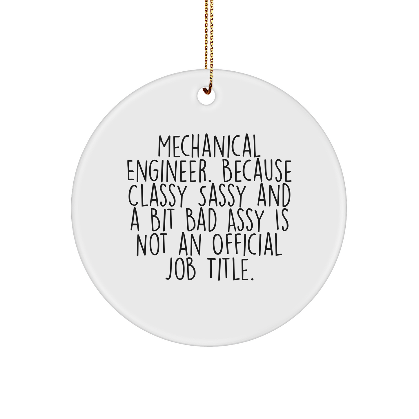 Mechanical Engineer Gifts for Christmas: Funny Circle Ornament with Sass for the Holidays, Unique Presents for Him or Her from Family and Friends - Image 1