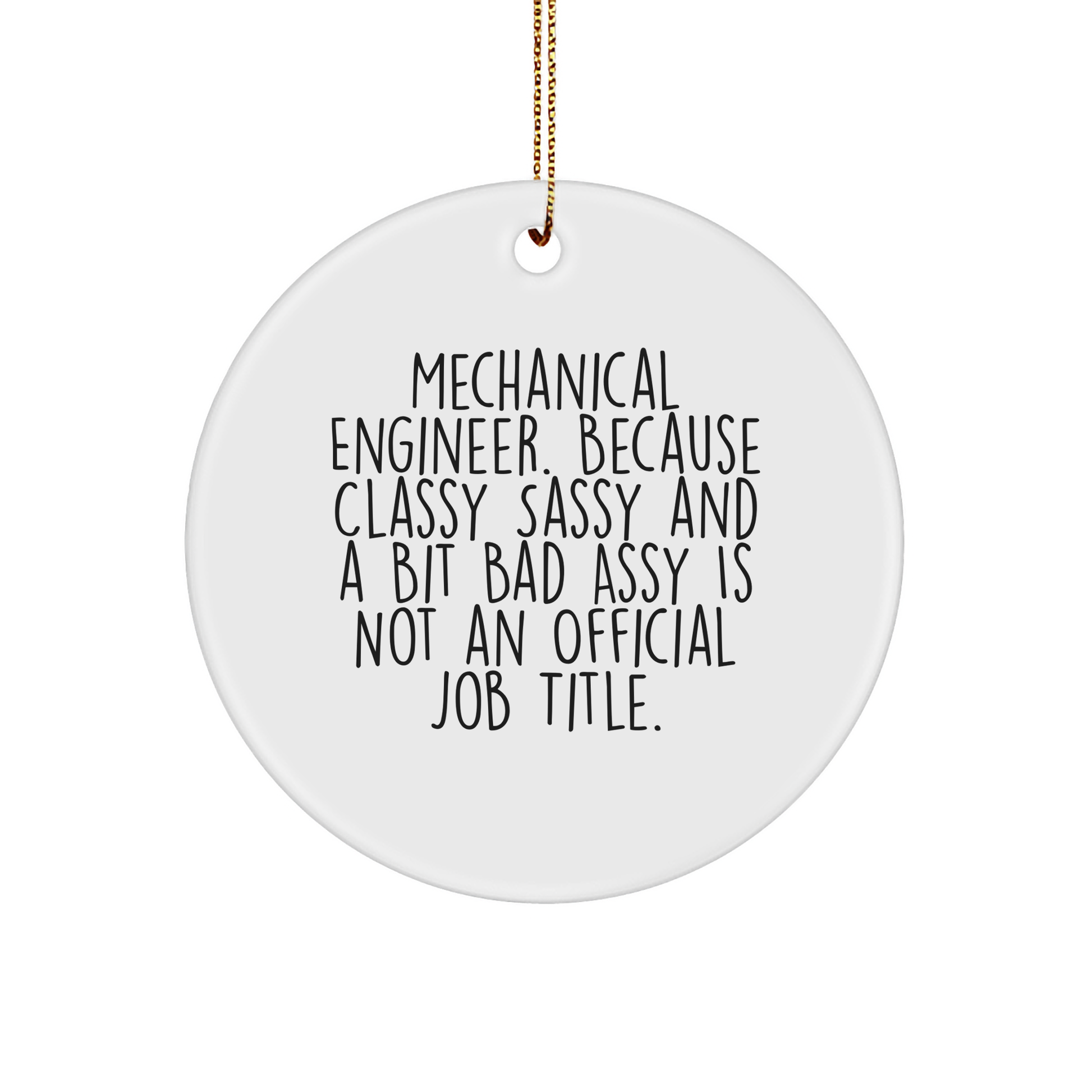 Mechanical Engineer Gifts for Christmas: Funny Circle Ornament with Sass for the Holidays, Unique Presents for Him or Her from Family and Friends - Image 1