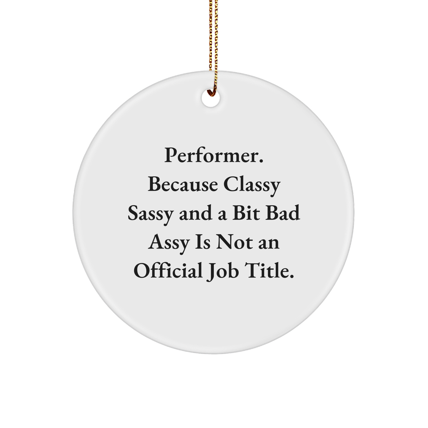 Performer Gifts from Friends to Classy Sassy Performers, Circle Ornament for Christmas Holiday Cheer - Image 1