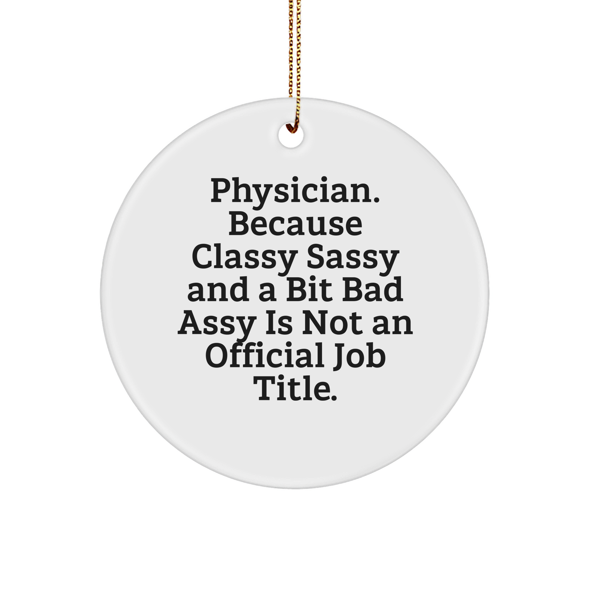 Funny Physician Gifts for Christmas: Classy Sassy And A Bit Fearlessy Quote Circle Ornament, Gifts from Men to Physician, Women to Physician, Coworkers to Physician - Image 1