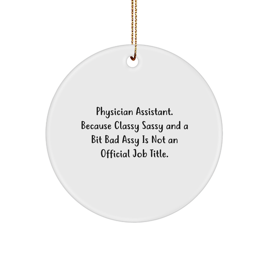 Physician Assistant Gifts, Funny Christmas Ornaments for Physician Assistant, Classy Sassy and a Bit Fearlessy Gifts, Unique Sturdy MDF Ornament for Physician Assistant, Gifts from Loved Ones - Image 1