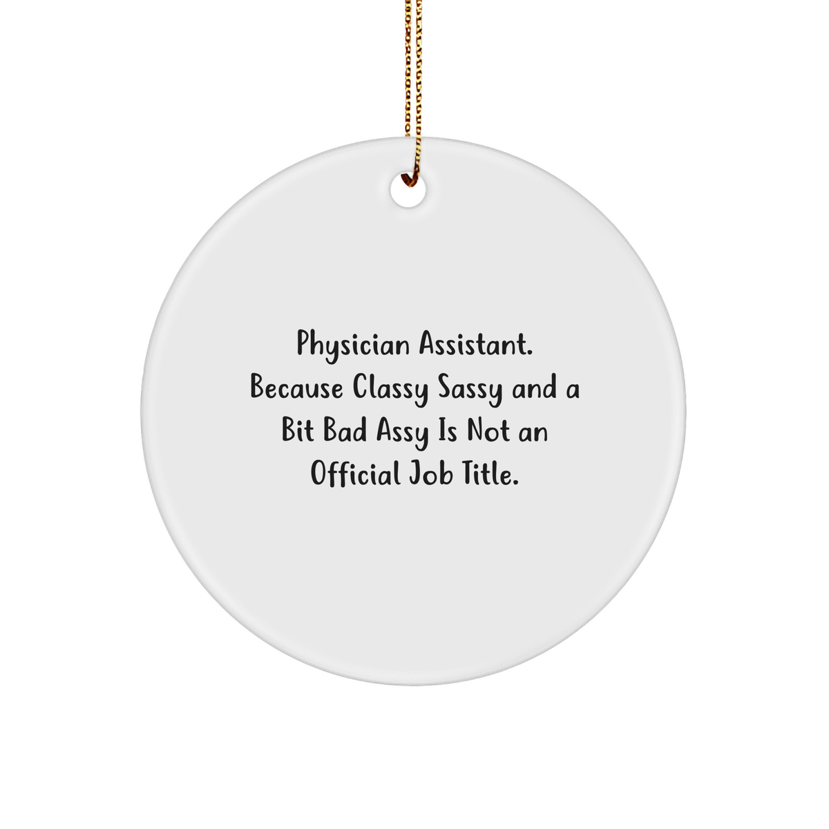 Physician Assistant Gifts, Funny Christmas Ornaments for Physician Assistant, Classy Sassy and a Bit Fearlessy Gifts, Unique Sturdy MDF Ornament for Physician Assistant, Gifts from Loved Ones - Image 1