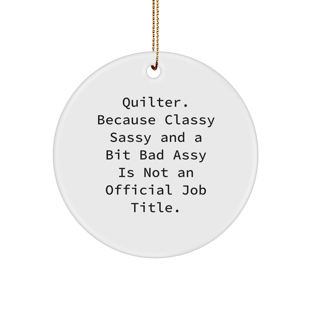 Quilter Gifts from Friends to Family - Sassy Circle Ornament, Christmas Decorations for Quilter, White Sturdy MDF Ornament with Gold-Tone String - Image 1