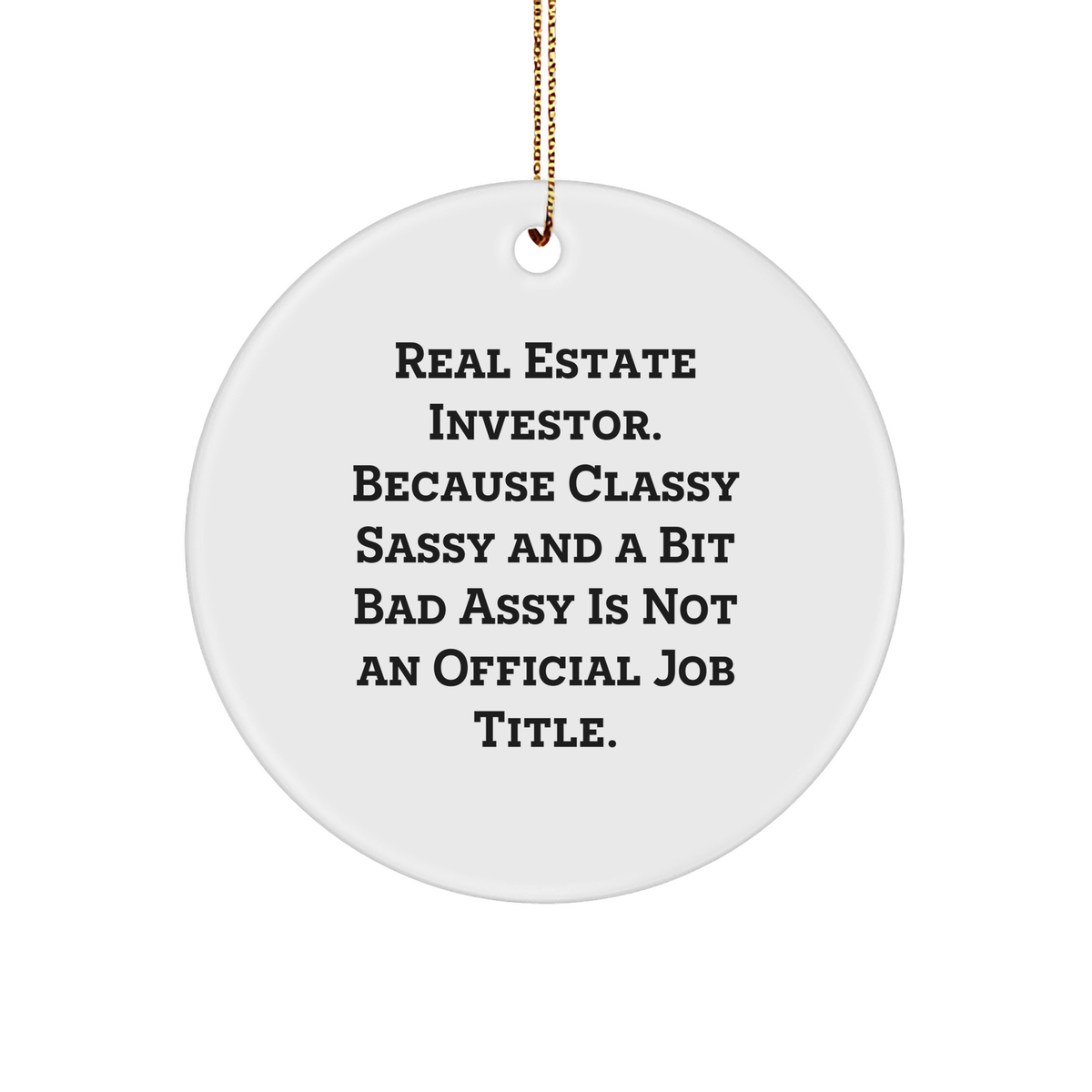 Gifts from Friends for Real Estate Investors, Circle Ornament with Funny Quote, Christmas Unique Gifts - Image 1