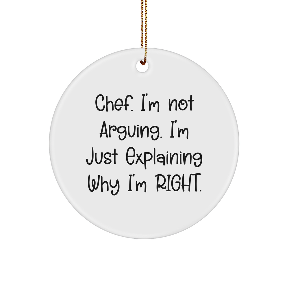 Chef Gifts: Funny I'm Not Arguing I'm Just Explaining Why I'm Right Circle Ornament Christmas Unique Gifts For Chef - Image 1