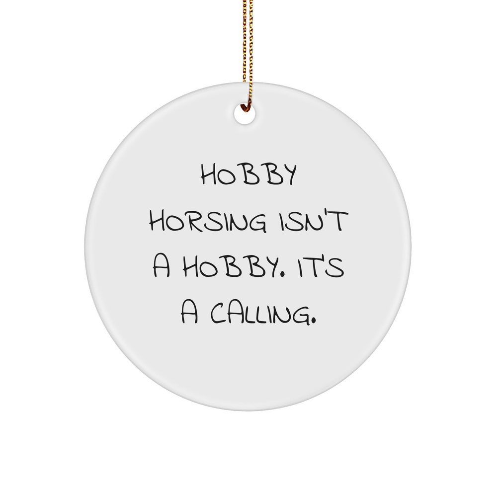 Hobby Horsing Isn't A Hobby. It's A Calling. Gifts from Men for Women Friends Family Christmas Unique Circle Ornament - Image 1