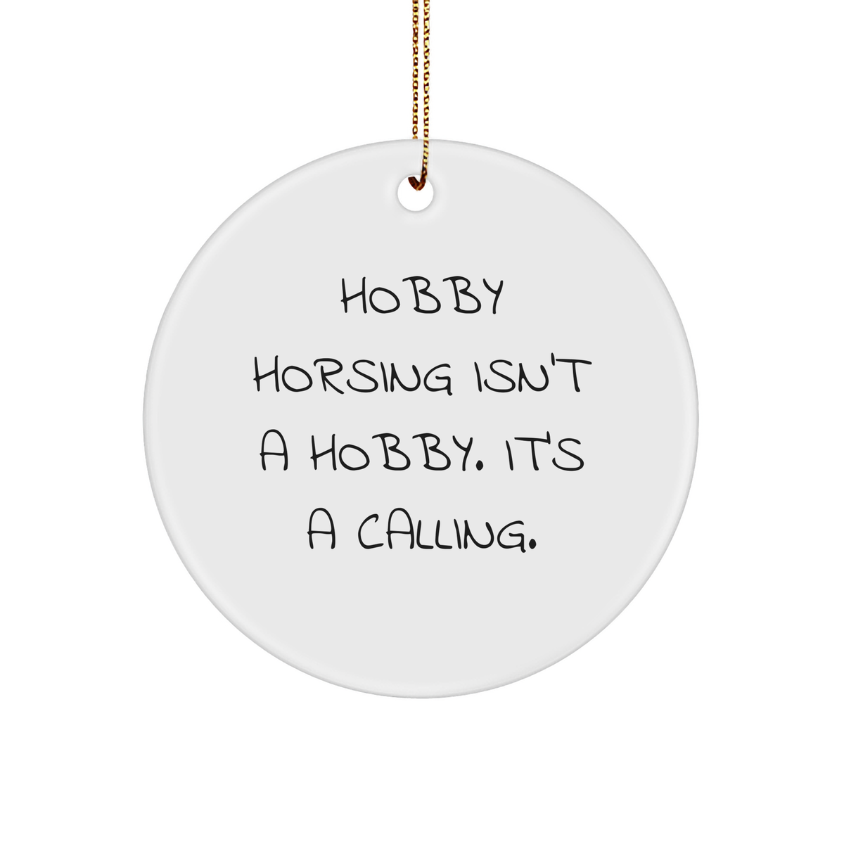 Hobby Horsing Isn't A Hobby. It's A Calling. Gifts from Men for Women Friends Family Christmas Unique Circle Ornament - Image 1