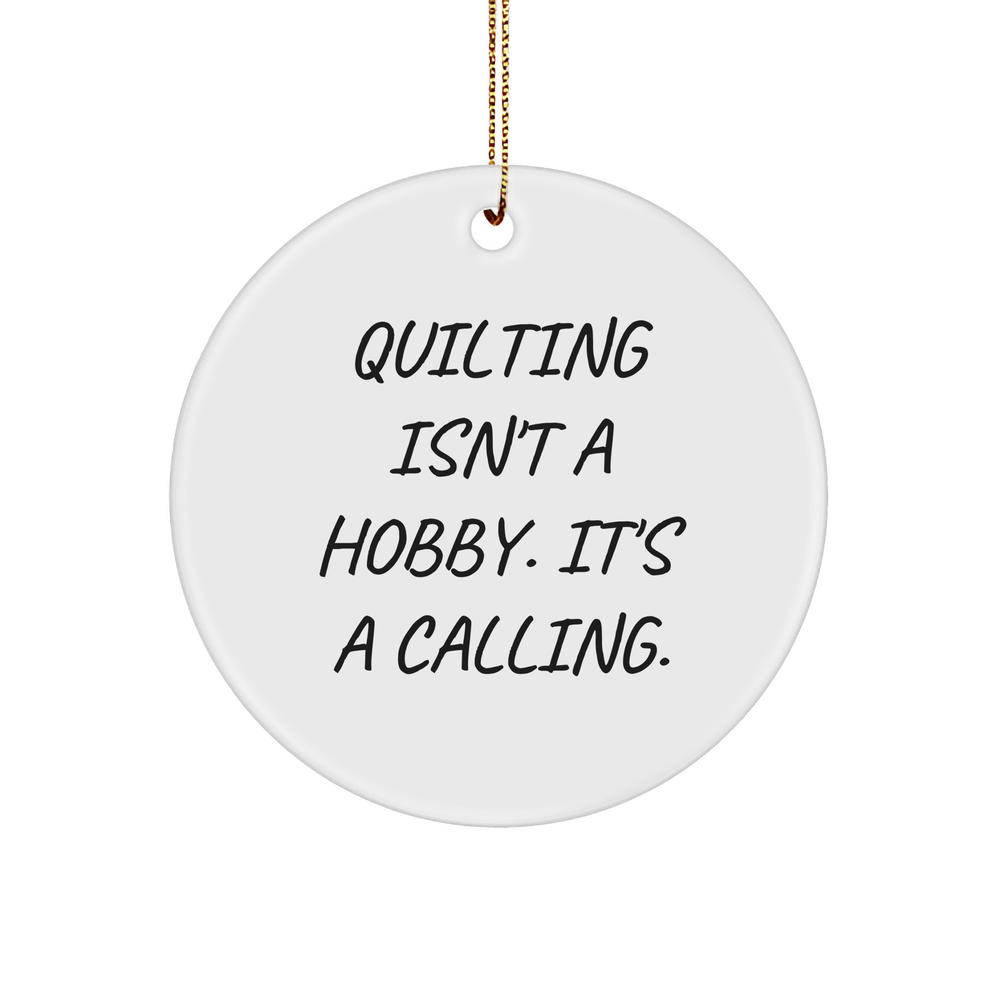 Quilting Isn't A Hobby Its A Calling White Sturdy MDF Circle Ornament Gifts for Quilting Enthusiasts from Family to Friends - Image 1