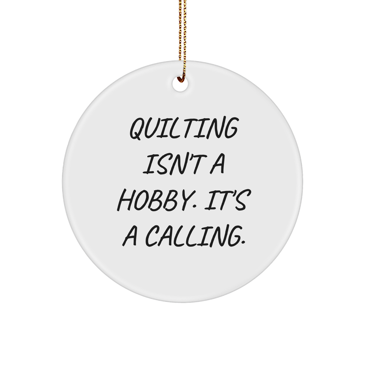 Quilting Isn't A Hobby Its A Calling White Sturdy MDF Circle Ornament Gifts for Quilting Enthusiasts from Family to Friends - Image 1