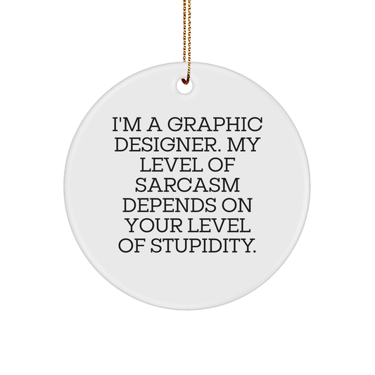 Graphic Designer Gifts from Friends - Circle Ornament with Funny Quote, Christmas Unique Gifts for Her or Him - Image 1