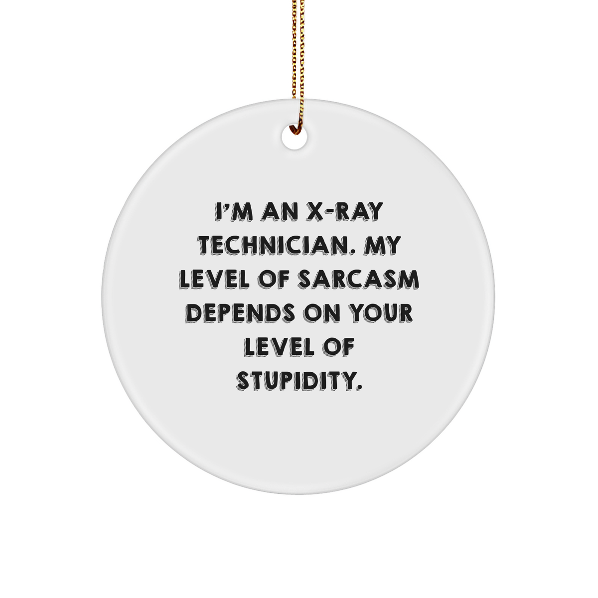 Funny X-Ray Technician Gifts for Friends, Unique Christmas Unique Gifts from Coworkers, Humorous Circle Ornament for Men, Sassy Medical X-Ray Technician - Image 1