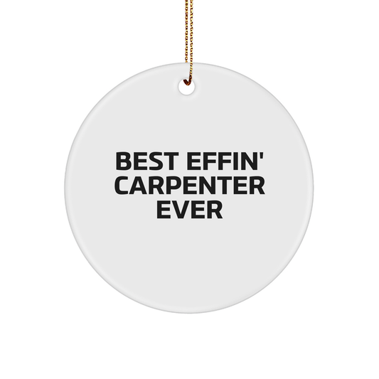Carpenter's Best Effin' Gift for Christmas - Circle Ornament for Friends and Family - Image 1