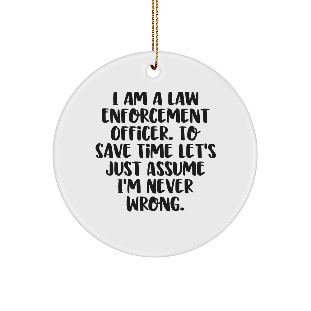 Funny Law Enforcement Officer Gifts for Him from Friends and Family - Christmas Unique Circle Ornament Quote - Image 1