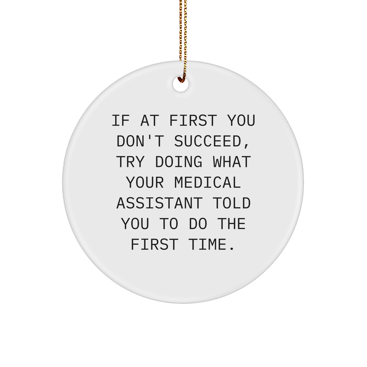 Medical Assistant Gifts from Friends, Funny Quote Circle Ornament for Medical Assistant, Christmas Unique Gifts, Gifts for Medical Assistant, Medical Assistant Humor - Image 1