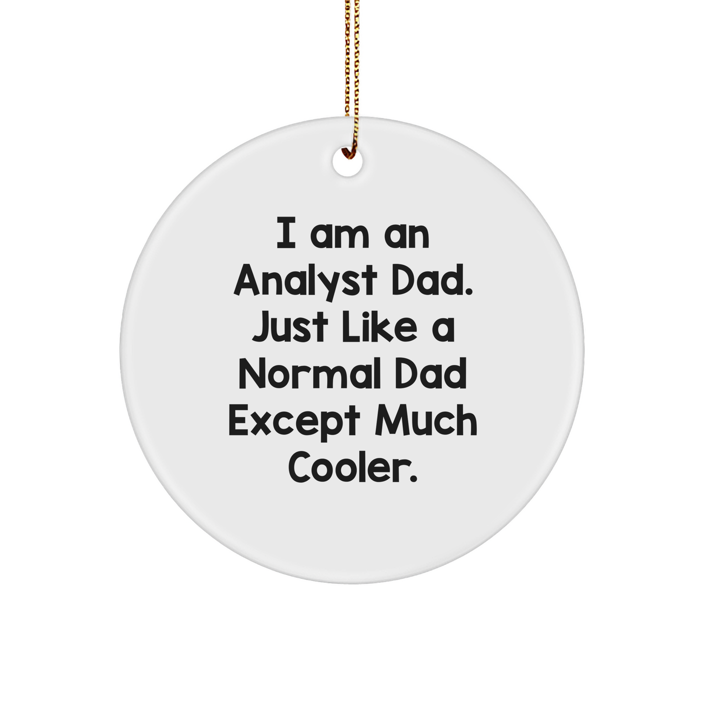 Cool Analyst Dad Christmas Circle Ornament for Friends, Best Coworker Gifts, or Family Present - Image 1