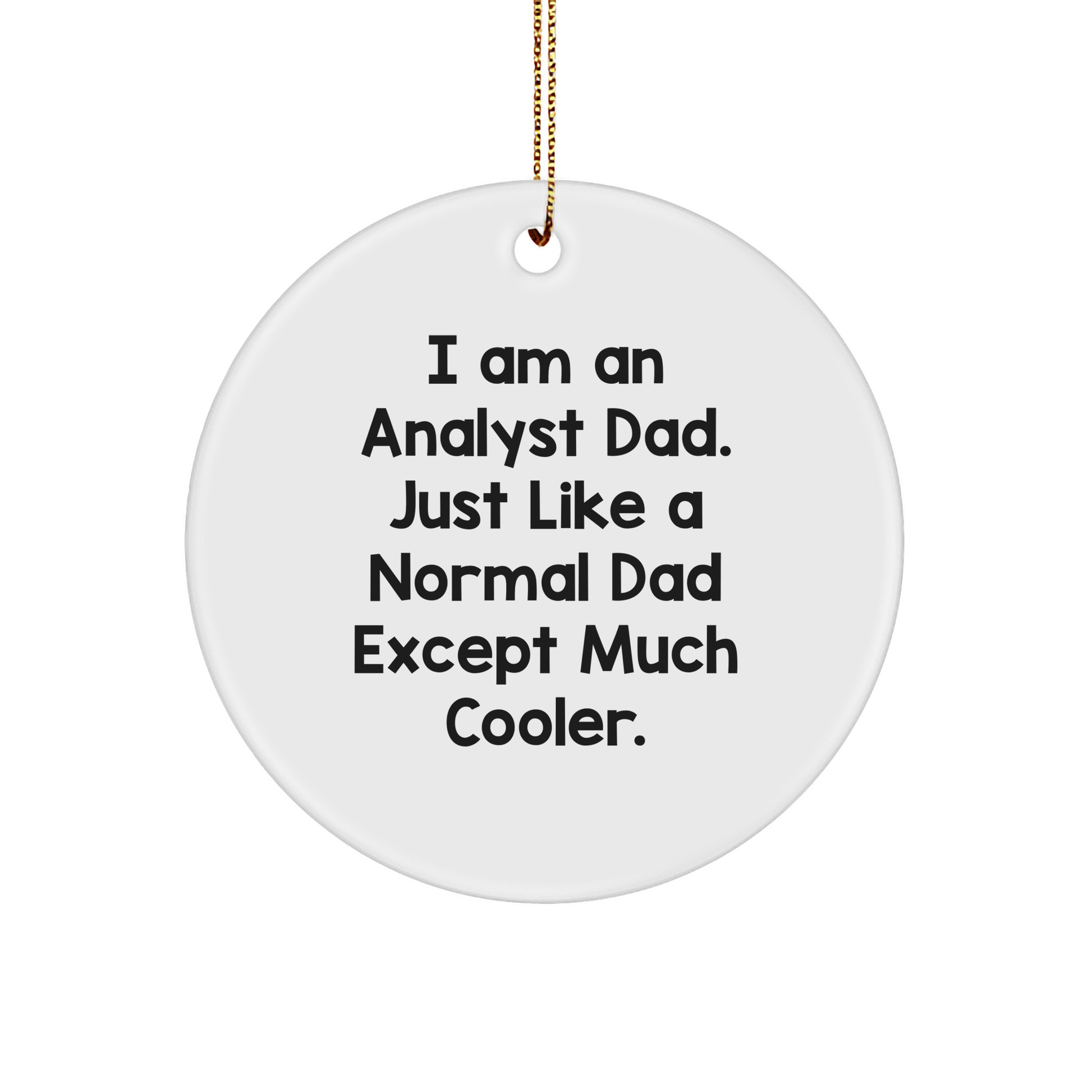 Cool Analyst Dad Christmas Circle Ornament for Friends, Best Coworker Gifts, or Family Present - Image 1