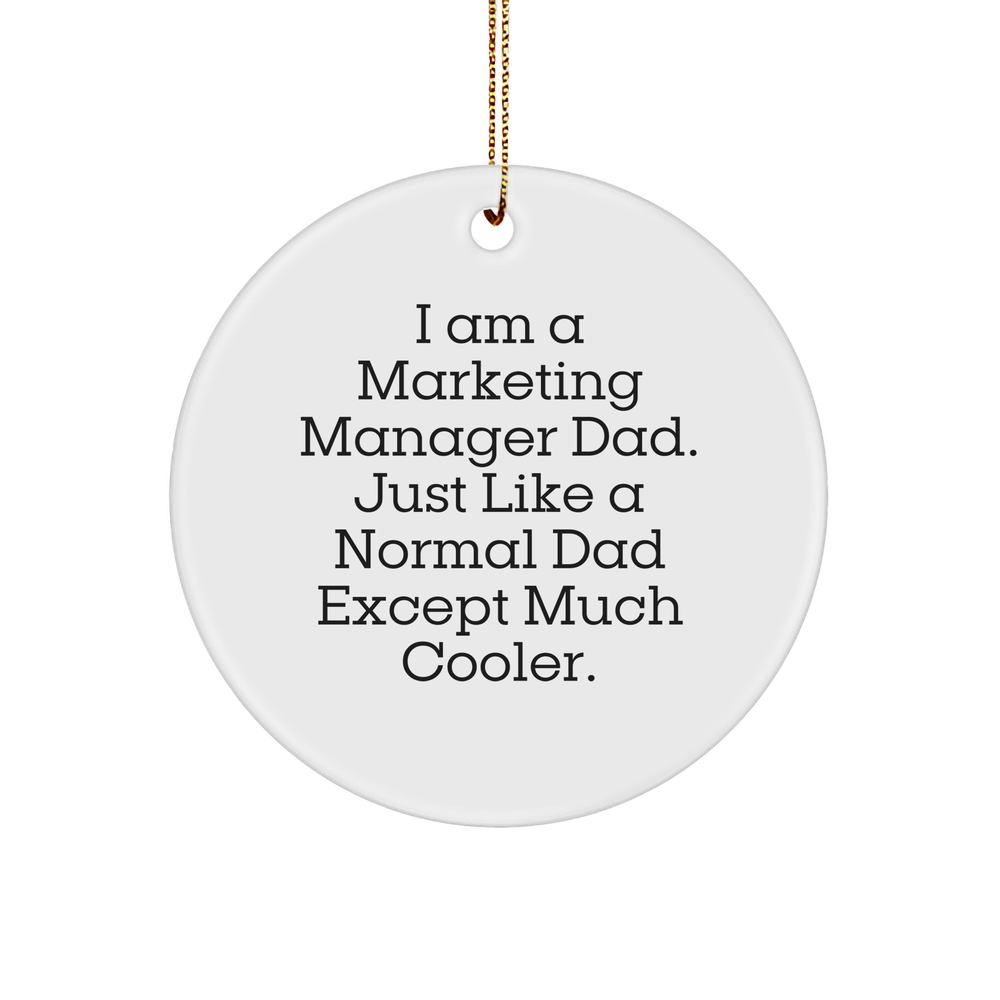 Marketing Manager Dad Gifts, Circle Ornament, Funny Quote, Christmas Unique Gifts from Men to Marketing Manager - Image 1