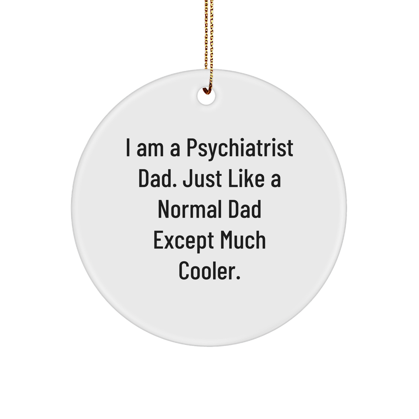 Psychiatrist Dad Gifts: Cool Psychiatrist Ornament for Christmas, Funny Psychiatrist Present for Psychiatrist Father, Unique Gifts from Dad to Son or Daughter - Image 1