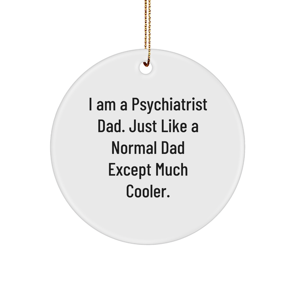 Psychiatrist Dad Gifts: Cool Psychiatrist Ornament for Christmas, Funny Psychiatrist Present for Psychiatrist Father, Unique Gifts from Dad to Son or Daughter - Image 1