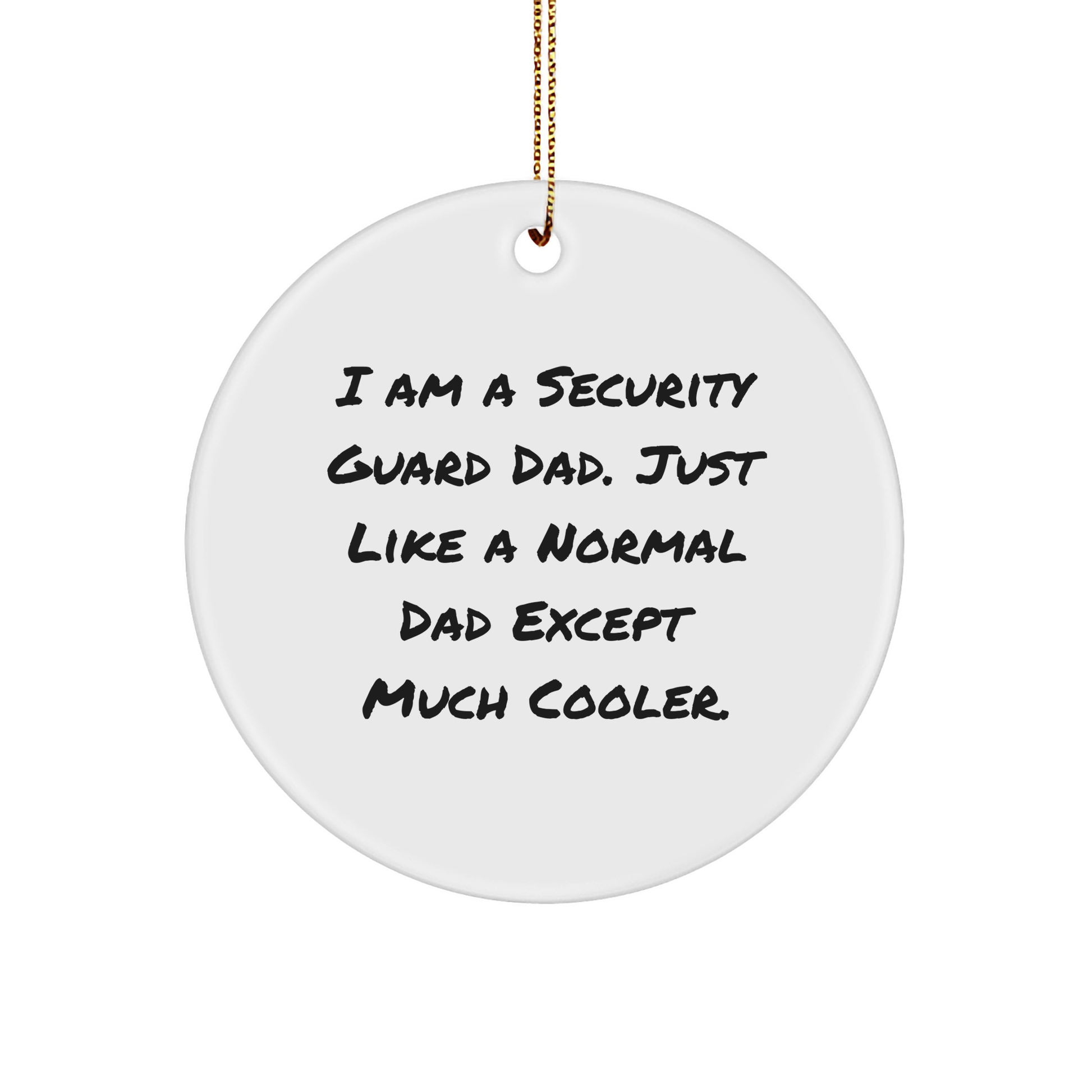 Security Guard Dad Gifts: Funny I Am A Security Guard Dad. Christmas Circle Ornament for Security Guard Family Members, Unique Security Guard Gifts for Christmas - Image 1