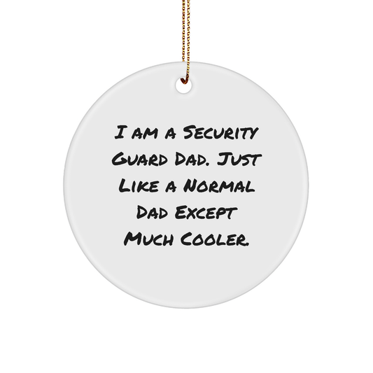 Security Guard Dad Gifts: Funny I Am A Security Guard Dad. Christmas Circle Ornament for Security Guard Family Members, Unique Security Guard Gifts for Christmas - Image 1
