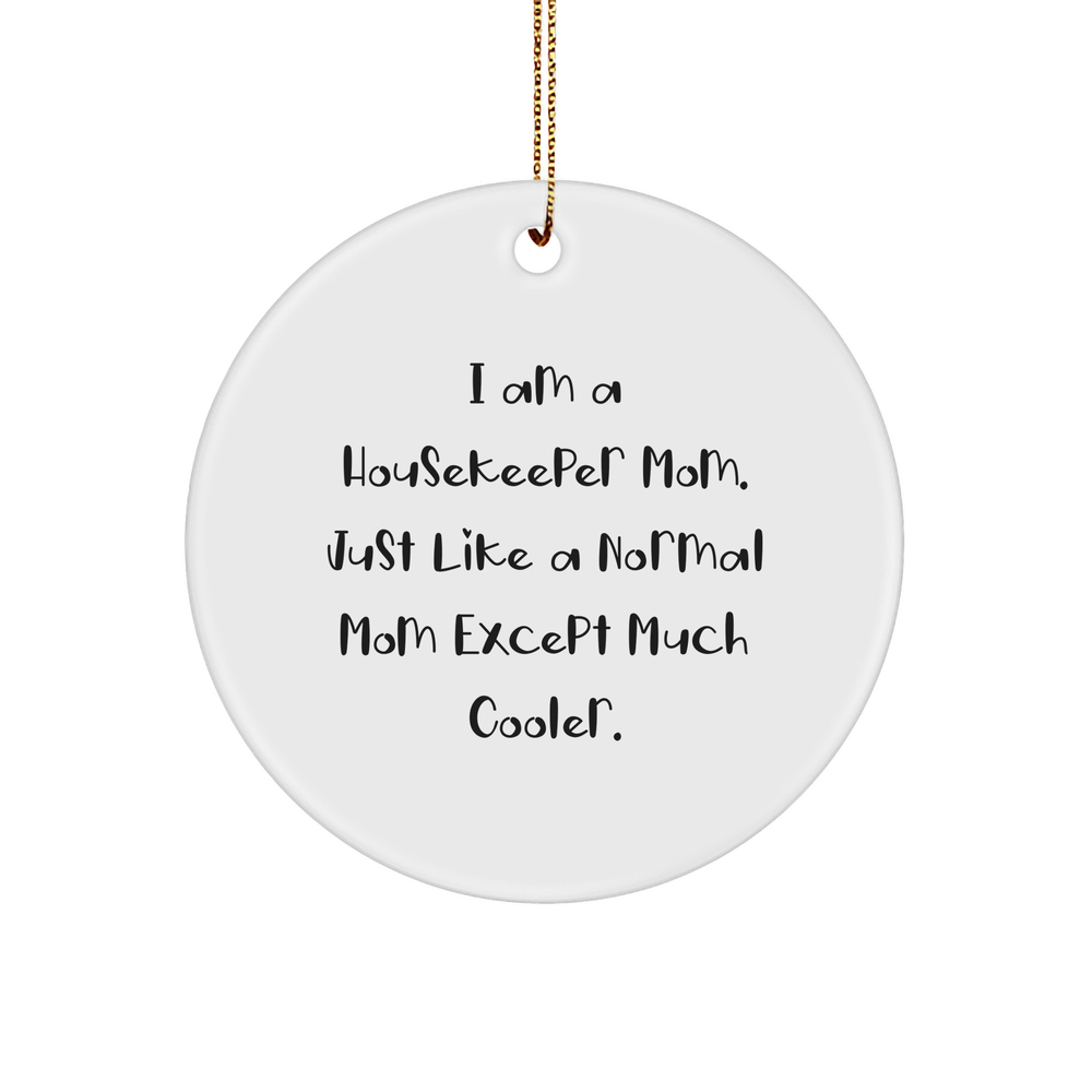 Housekeeper Mom's Christmas Circle Ornament Gifts for Friends from Housekeeper, Funny Quote Inside, Unique White Sturdy MDF Ornament, Gold Tone String for Hanging - Image 1