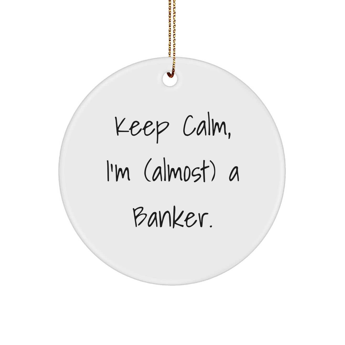 Banker's Keep Calm Circle Ornament, Funny Christmas Unique Gift from Friends for Colleagues - Image 1
