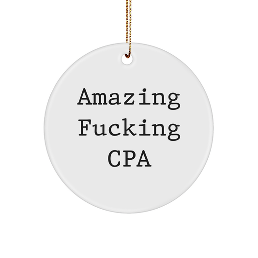 Funny CPA Gift Ideas, Amazing F--ing CPA Circle Ornament, White Sturdy MDF Christmas Ornament for CPA - Image 1