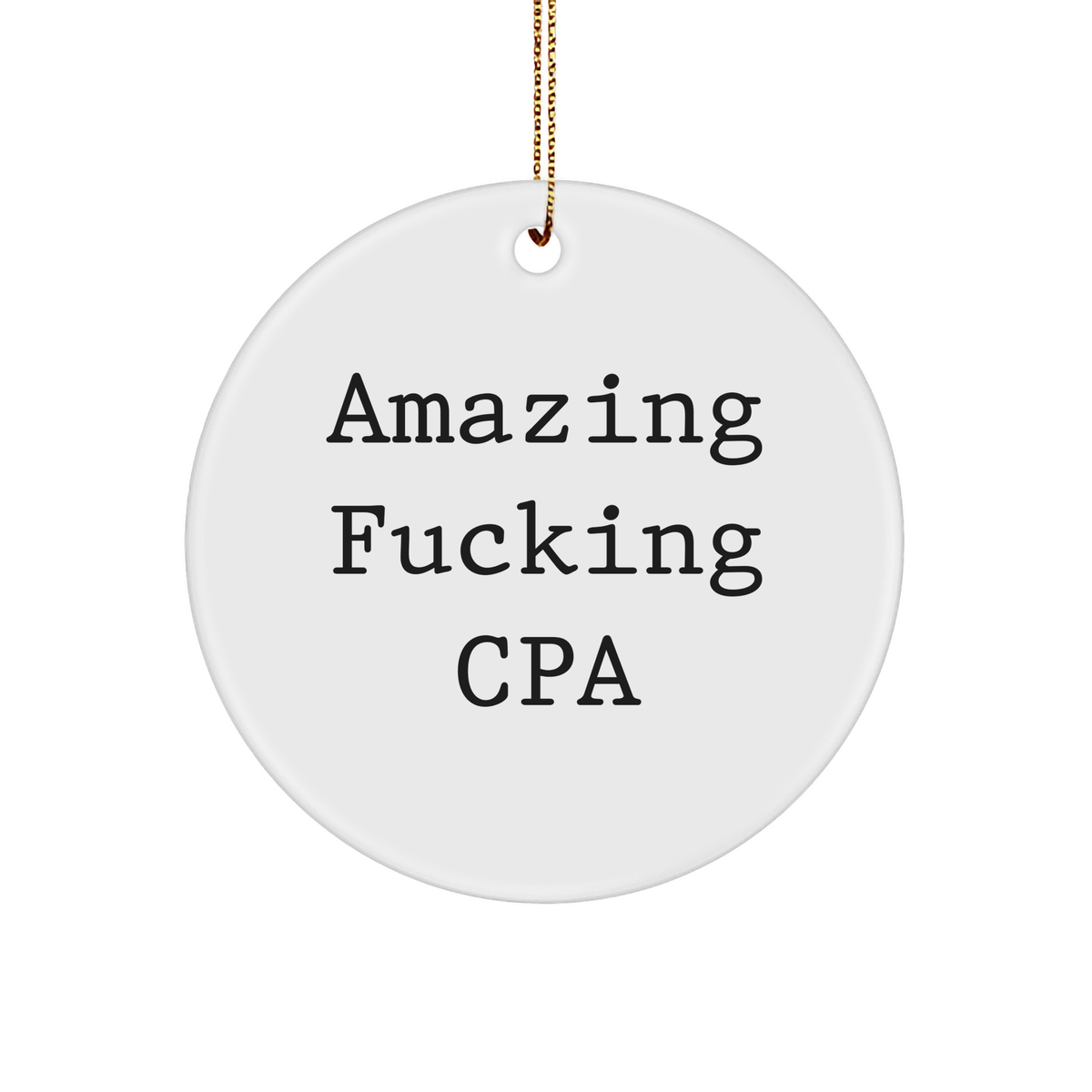 Funny CPA Gift Ideas, Amazing F--ing CPA Circle Ornament, White Sturdy MDF Christmas Ornament for CPA - Image 1