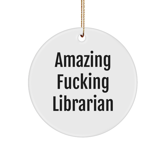 Funny Librarian Gifts from Friends for a Unique Christmas Ornament, Amazing F--king Librarian, Circle Shaped, White - Image 1