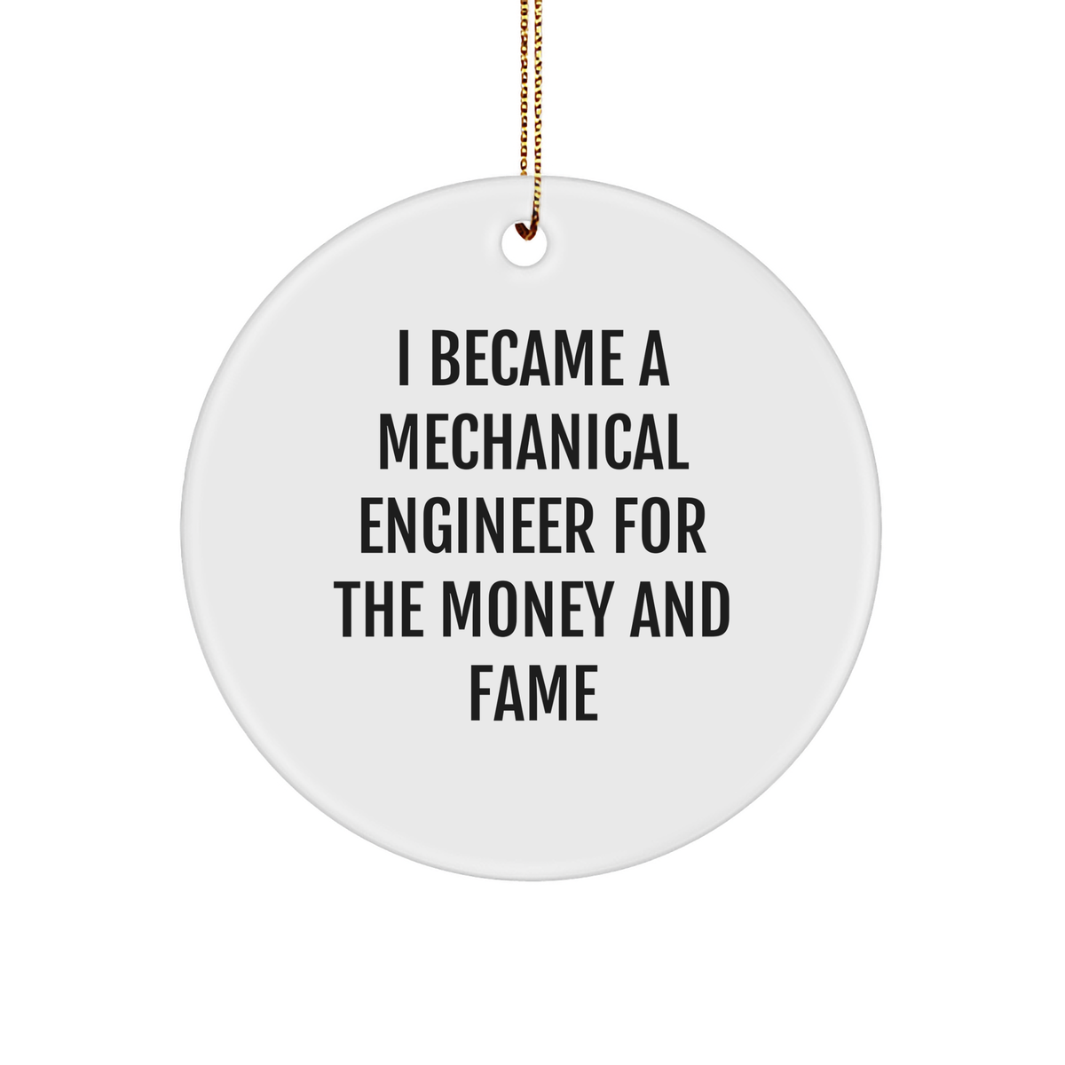 Mechanical Engineer Gifts: Inspirational Funny Quote Sturdy MDF Ornament for Christmas Memorable Presents, Unique Gift Ideas for Friends, Family, & Coworkers Who Became a Mechanical Engineer for Money and Fame - Image 1