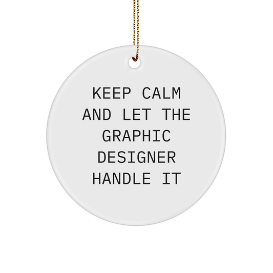 Graphic Designer Gifts from Friends - Keep Calm And Let The Graphic Designer Handle It, Circle Ornament for Men or Women, Christmas Decorations - Image 1