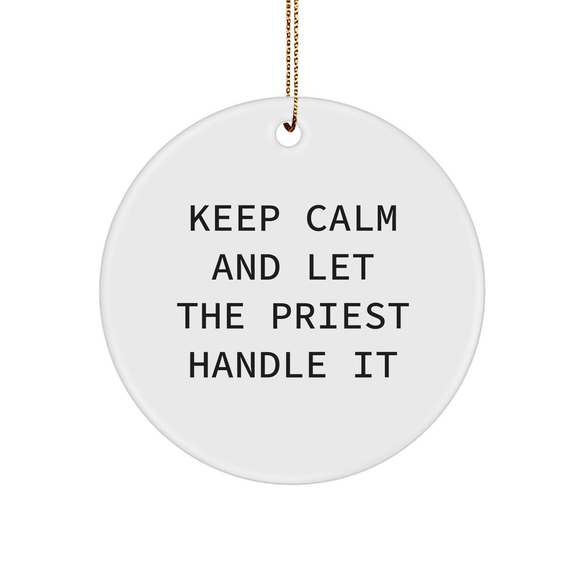 Keep Calm And Let The Priest Handle It Christmas Circle Ornament, Funny Gift for Priest, Priest Gifts from Friends, Family, Coworkers, Priest Circle Ornament - Image 1