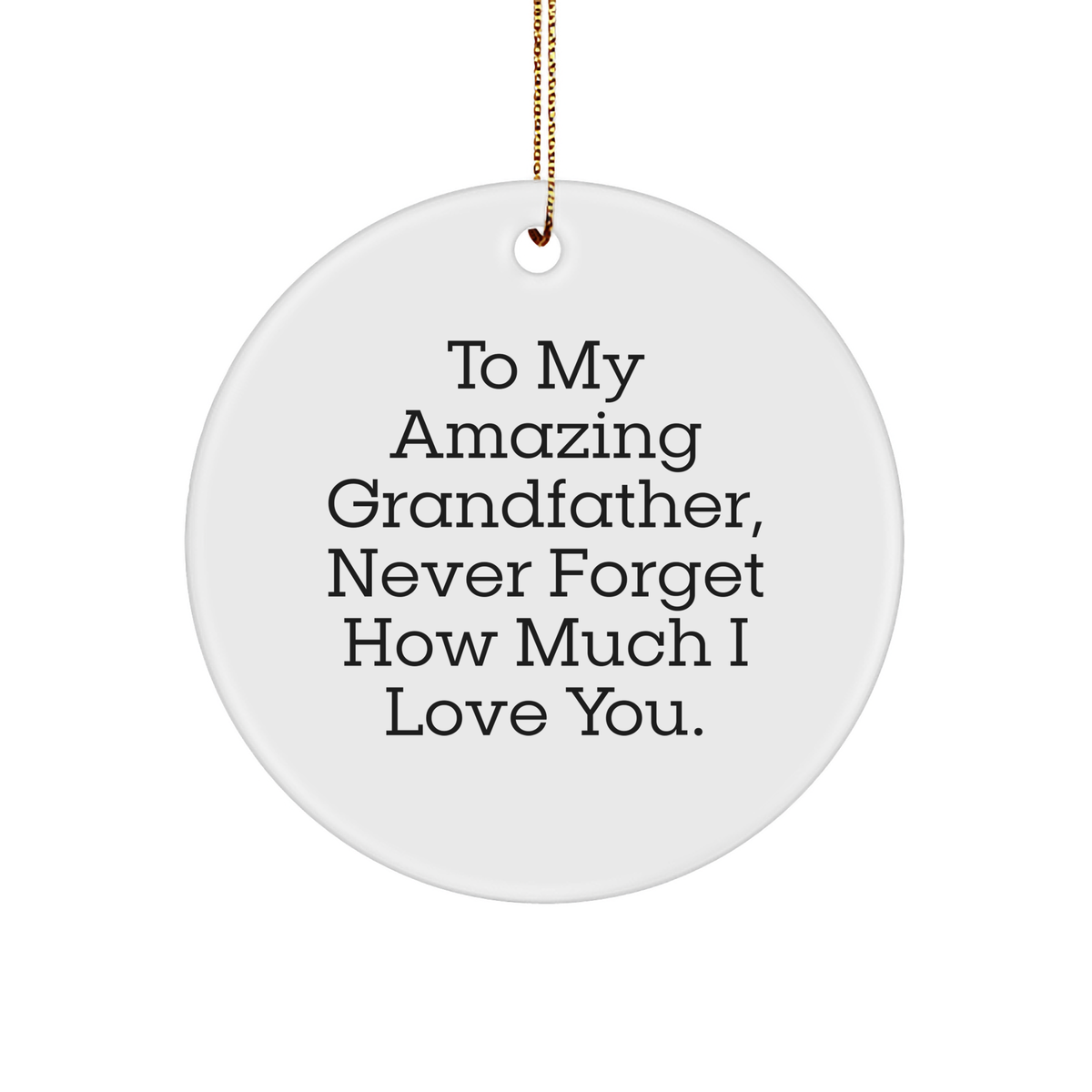 Funny Grandfather Gifts from Men to Grandfather - To My Amazing Grandfather Quote Circle Ornament, Christmas Unique Gifts for Grandfather - Image 1